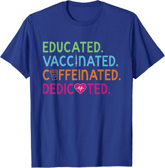Educated Vaccinated Caffeinated Dedicated Nurse Coffee Gift T-Shirt - T-Shirt | Royal