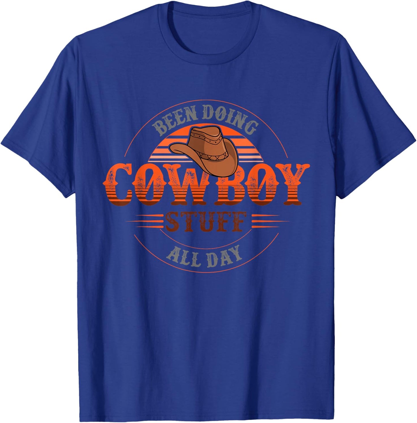 been doing cowboy stuff all day for a Cowgirl or a Cowboy T-Shirt - T-Shirt | Royal