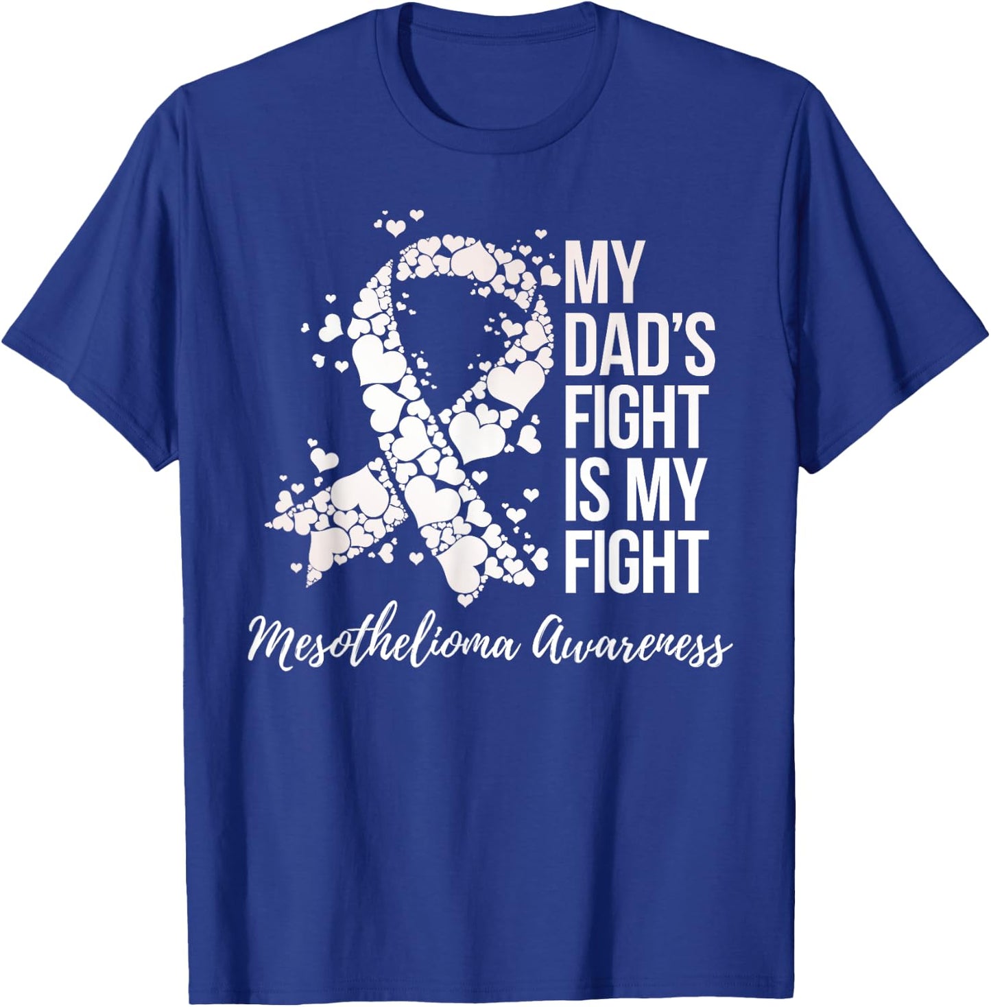My Dad’s Fight Is My Fight Mesothelioma Awareness T-Shirt - T-Shirt | Royal