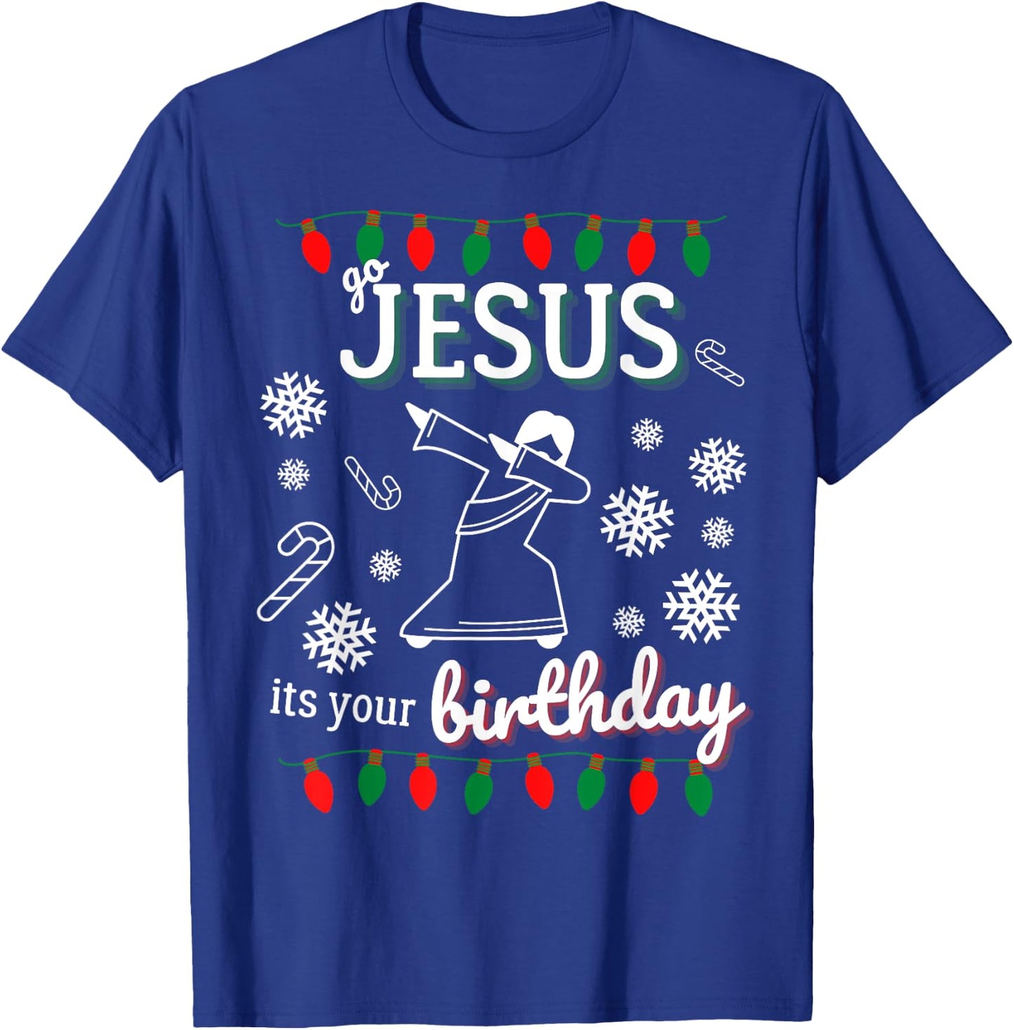 Go Jesus Its Your Birthday Dancing Xmas Christmas T-Shirt - T-Shirt | Royal