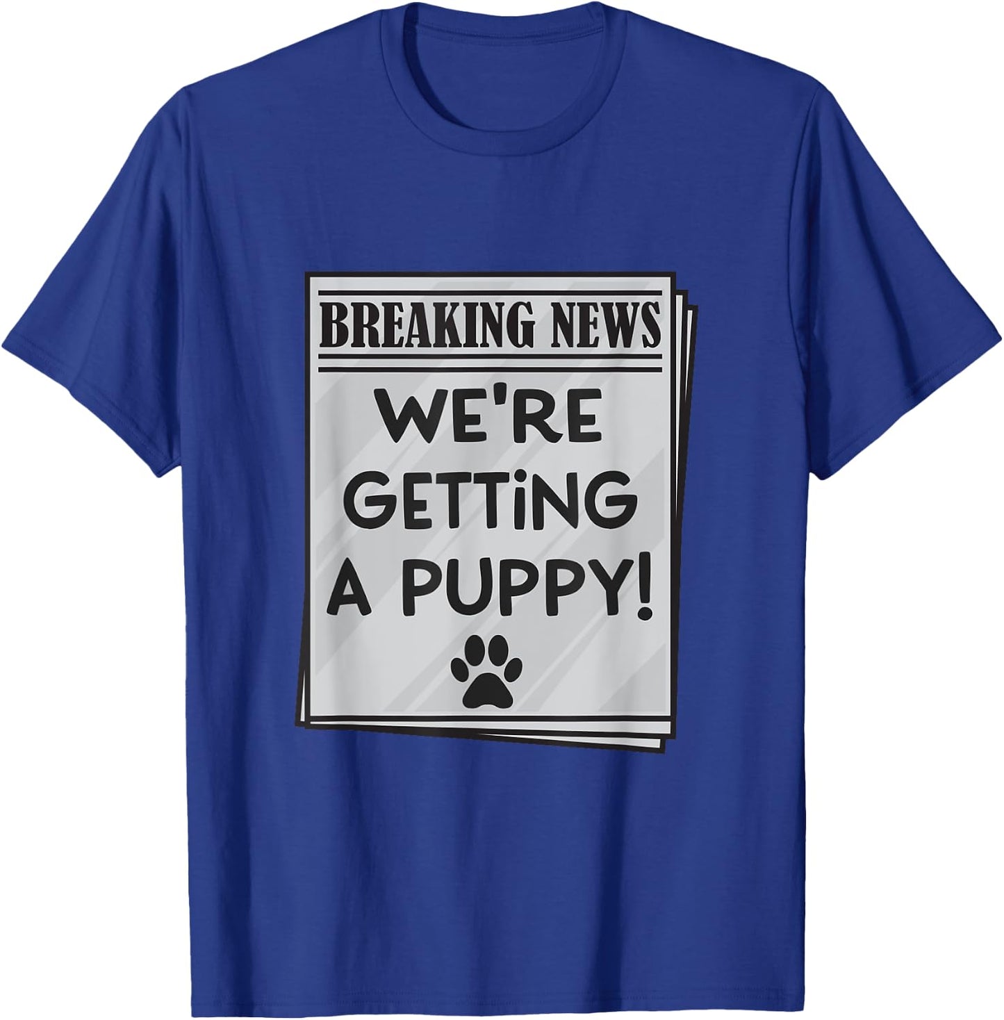 We're Getting a Puppy Announcement Adoption New Pet Dog T-Shirt - T-Shirt | Royal
