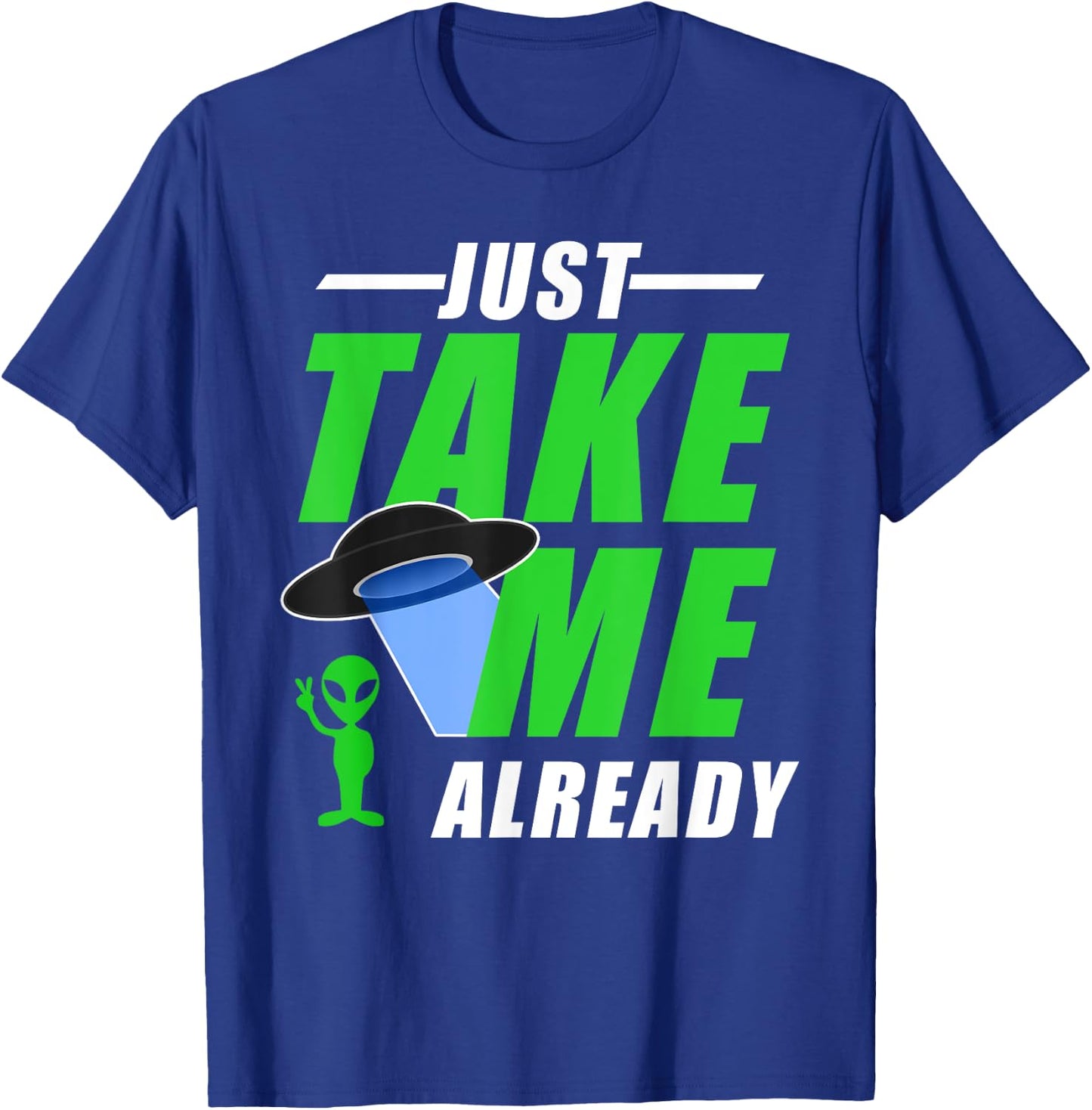 Funny Green Alien With UFO Take Me T-Shirt - T-Shirt | Royal