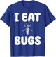 I Eat Bugs - Edible Insects Entomophagist Insect Cooking T-Shirt - T-Shirt | Royal