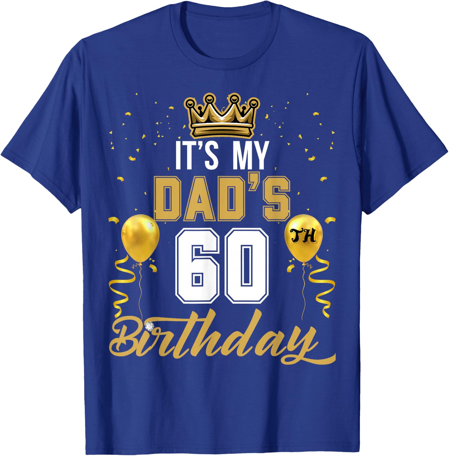 It's My Dad's 60th Birthday Ideas Celebrate Adults Vintage T-Shirt - T-Shirt | Royal