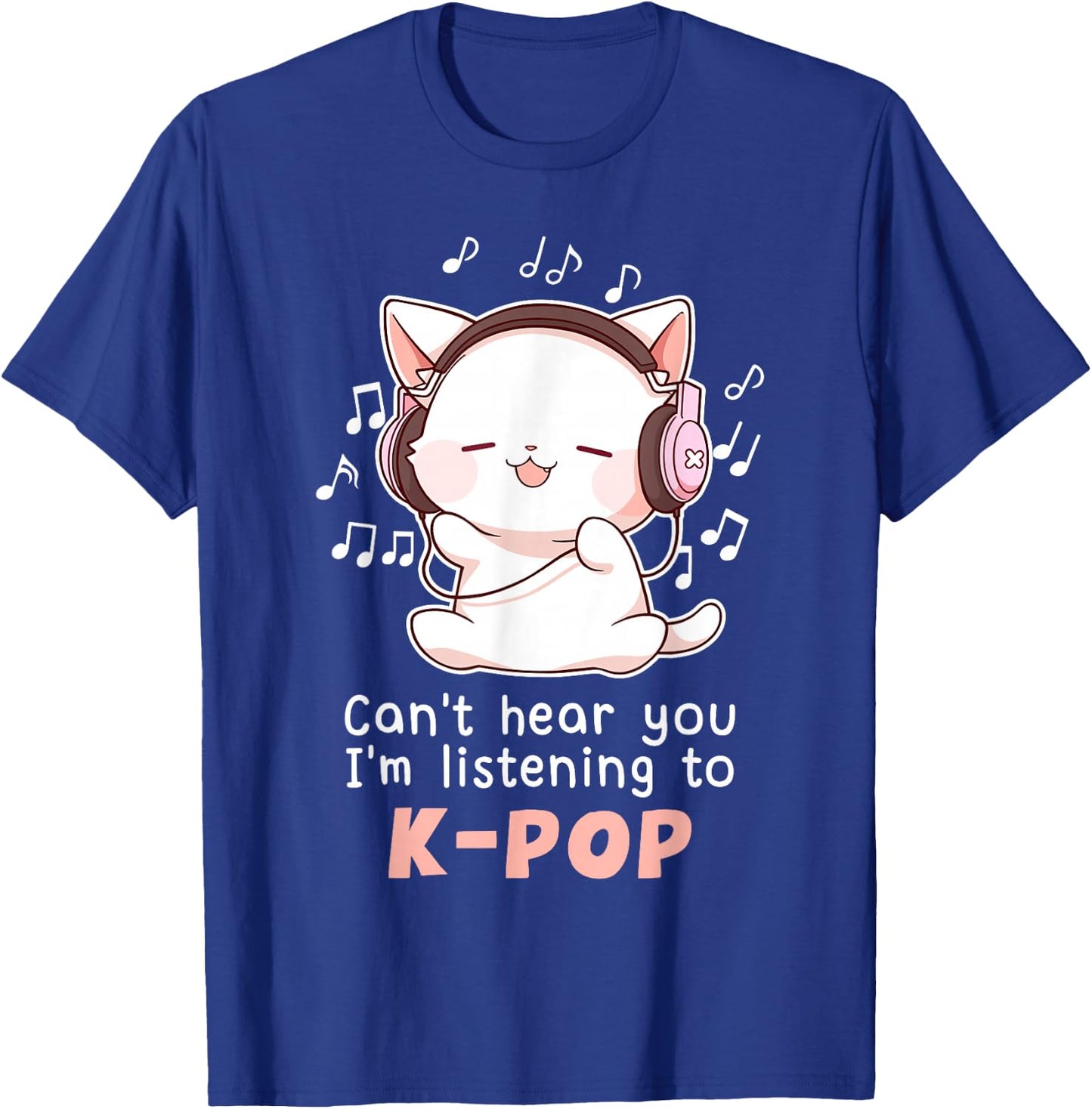 Funny Cute Cat Lover Can't Hear You I'm Listening to K pop T-Shirt - T-Shirt | Royal