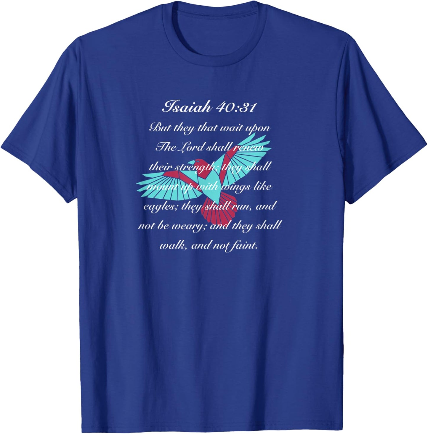 Trust in the Lord Soar on Wings Not Grow Weary Bible Verse T-Shirt - T-Shirt | Royal