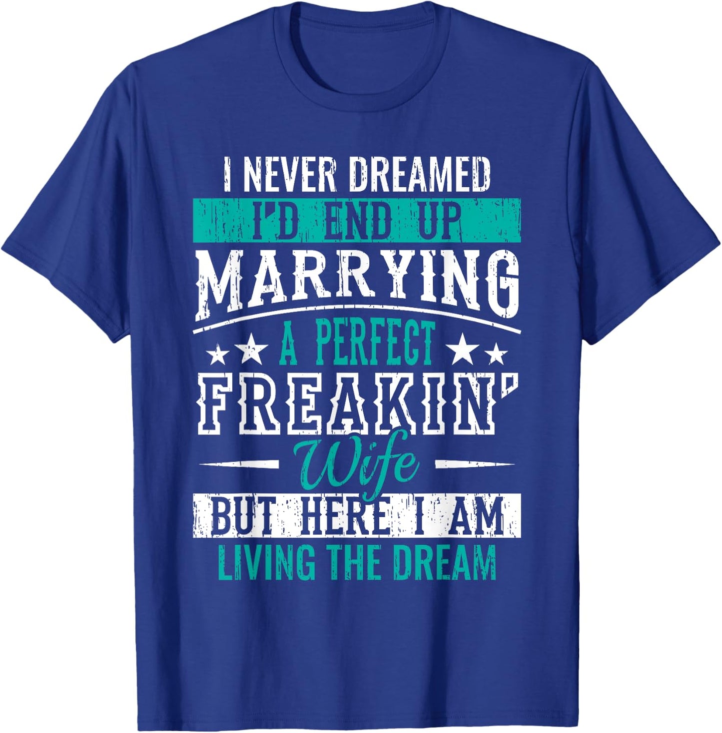 Husband I Never Dreamed I'd End Up Marrying A Perfect Wife Short Sleeve T-Shirt - T-Shirt | Royal