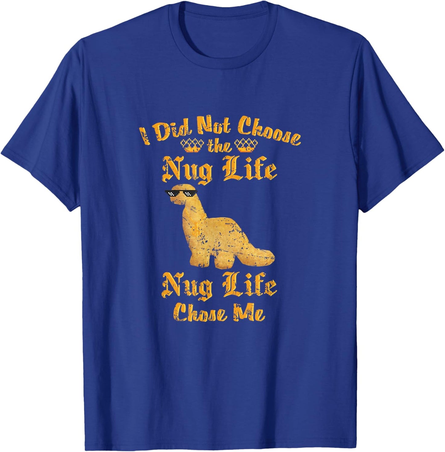 Nugs I did not Choose the Nug Life Funny Dino Nugget Graphic T-Shirt - T-Shirt | Royal