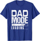 Dad Mode Loading Father's Day New Dad Parent Papa Men T-Shirt - T-Shirt | Royal
