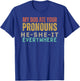 My Dog Ate Your Pronouns - Funny Pet Humor Graphic Men Women T-Shirt - T-Shirt | Royal
