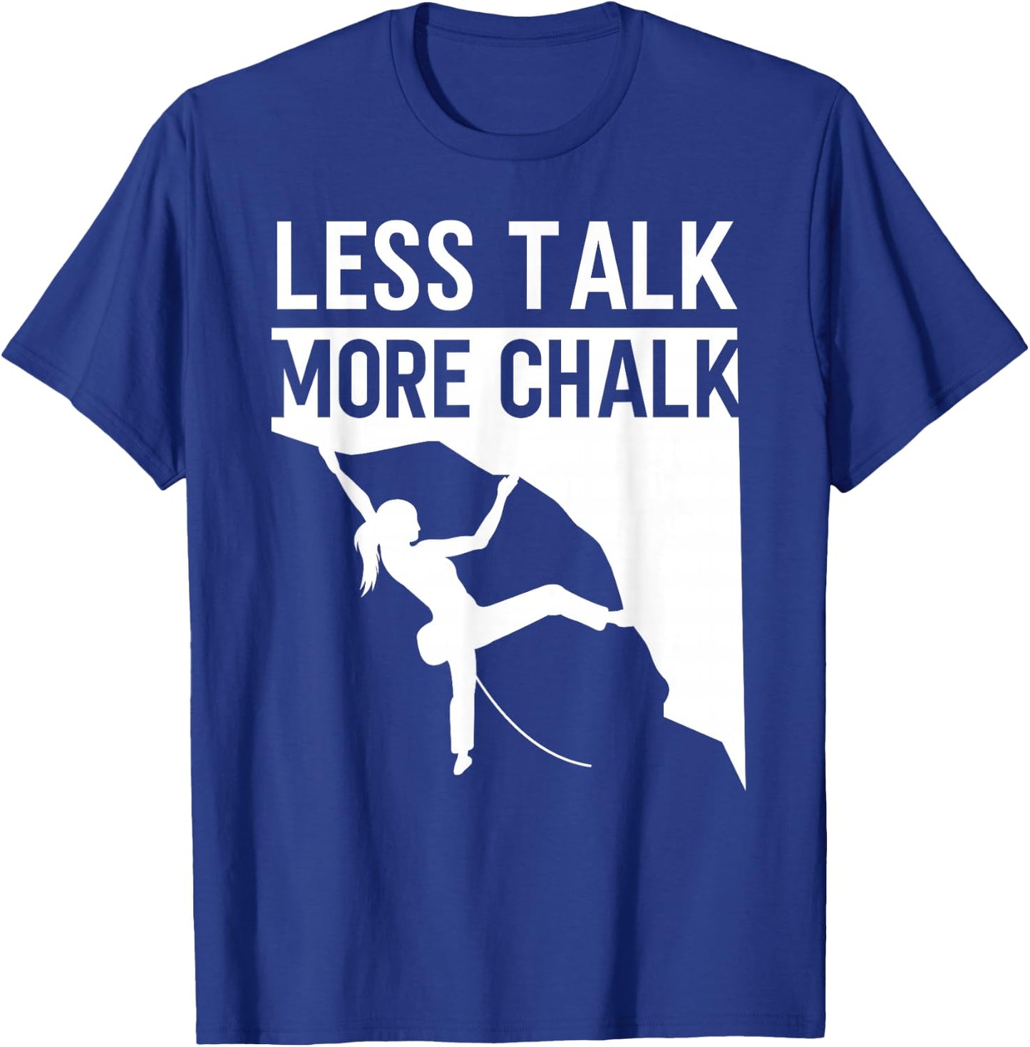 Rock Climbing Climber Less Talk More Chalk Carabiner Girl T-Shirt - T-Shirt | Royal