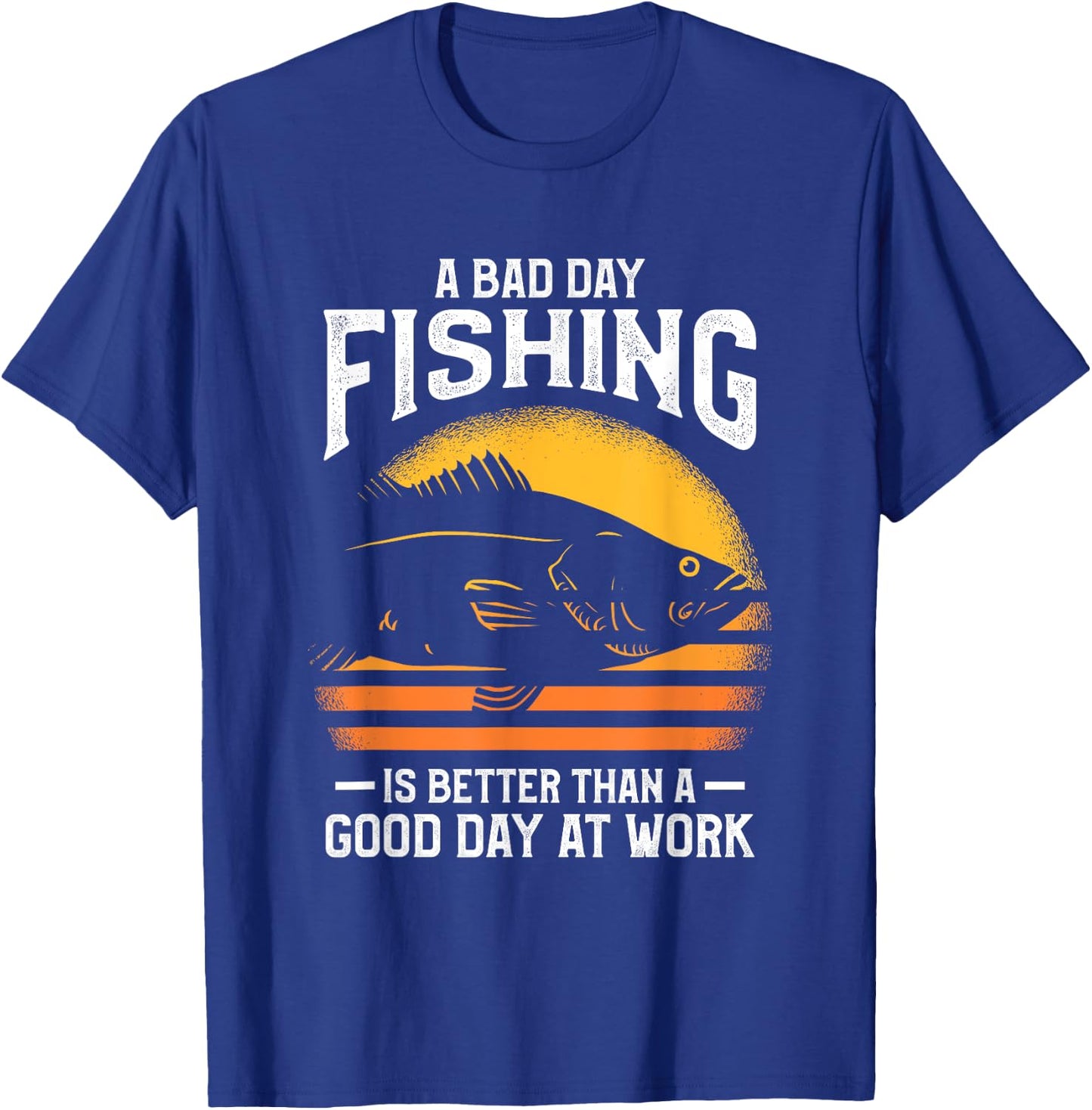 A Bad Day Fishing Is Better Than A Good Day At Work T-Shirt - T-Shirt | Royal