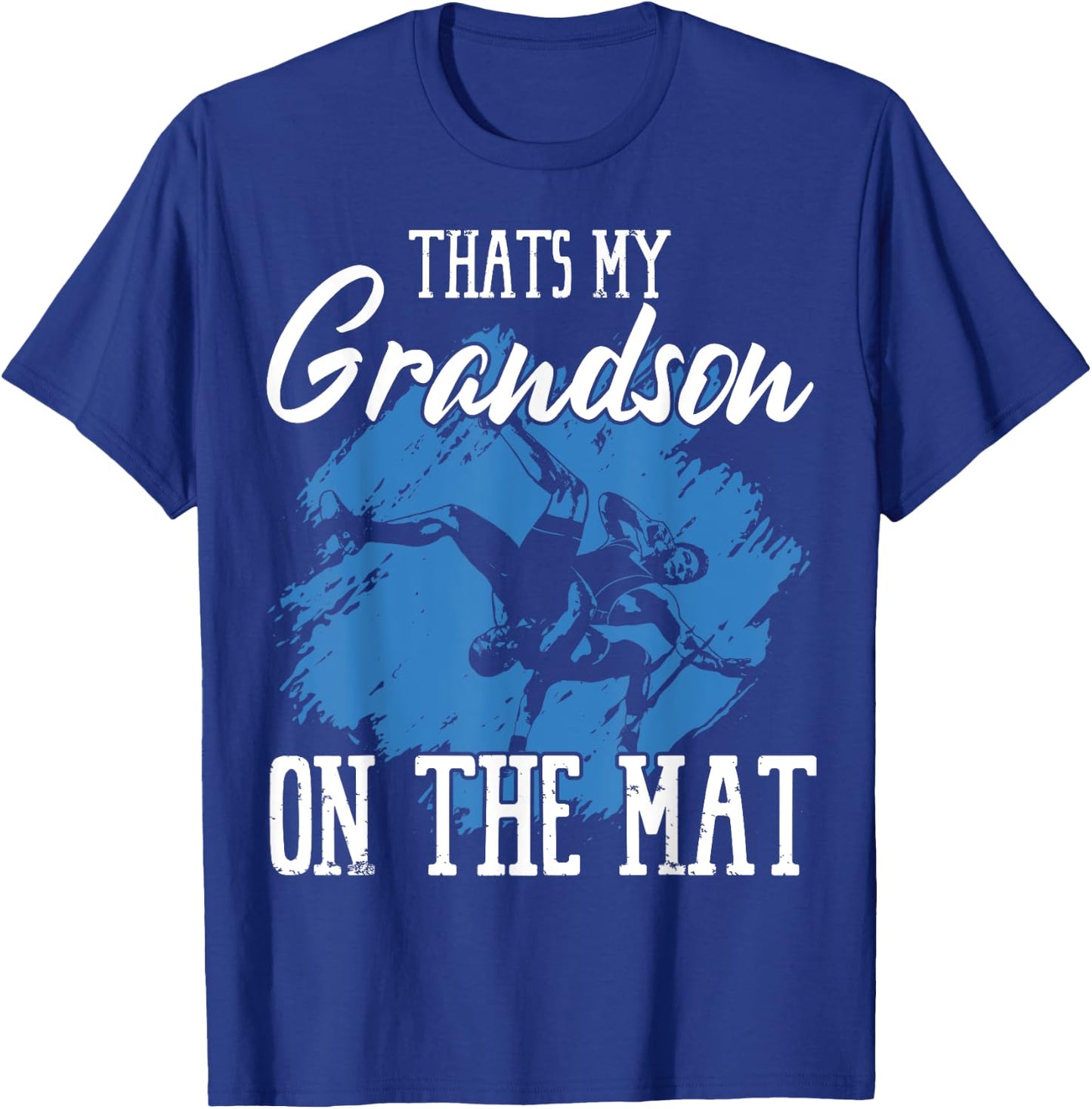 That's My Grandson On The Mat Professional Wrestler Athlete T-Shirt - T-Shirt | Royal
