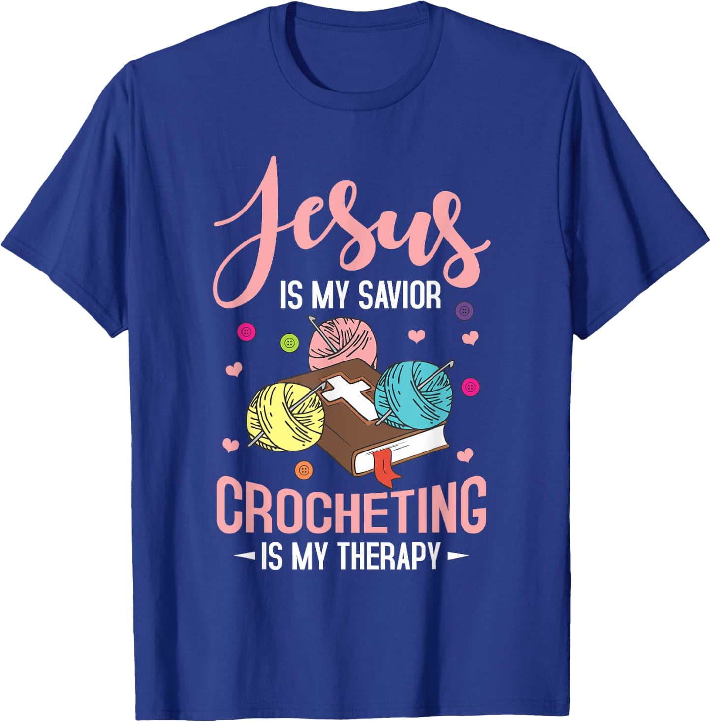 "Jesus Is My Savior, Crocheting Is My Therapy" Funny Crochet T-Shirt - T-Shirt | Royal