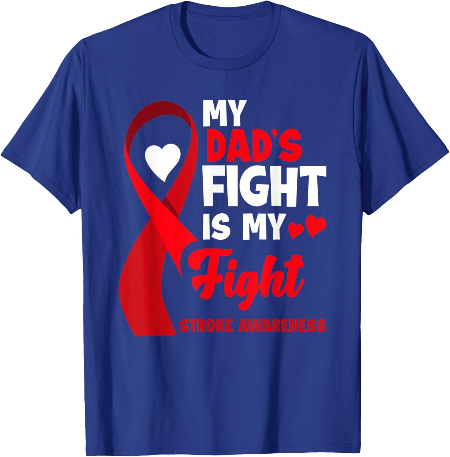 My Dad's Fight Is My Fight Family Support Stroke Awareness T-Shirt - T-Shirt | Royal