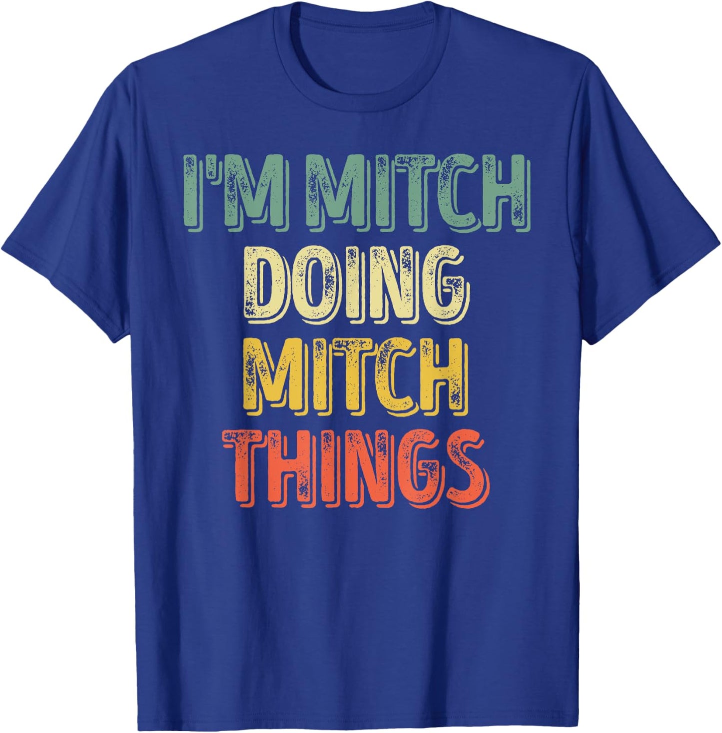 I'm Mitch Doing Mitch Things Shirt Personalized First Name T-Shirt - T-Shirt | Royal