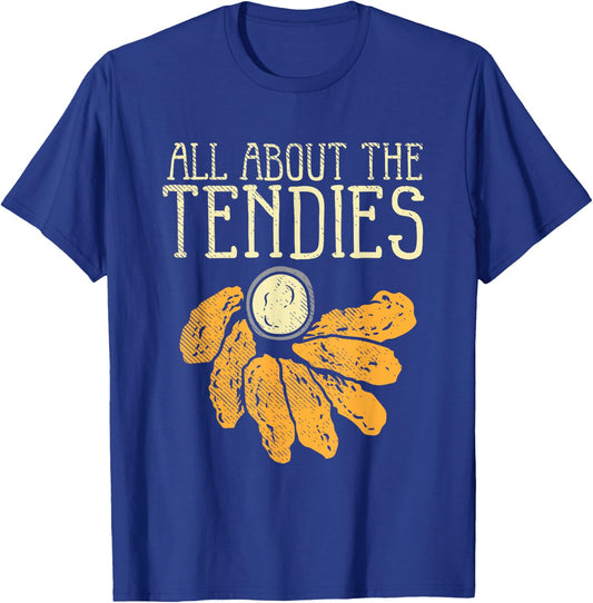 Chicken Tender Nugget - All About The Tendies T-Shirt - T-Shirt | Royal