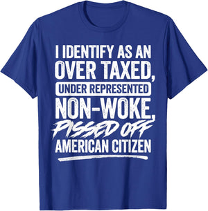 I Identify As An Over Taxed Under Represented Non-Woke T-Shirt - T-Shirt | Royal