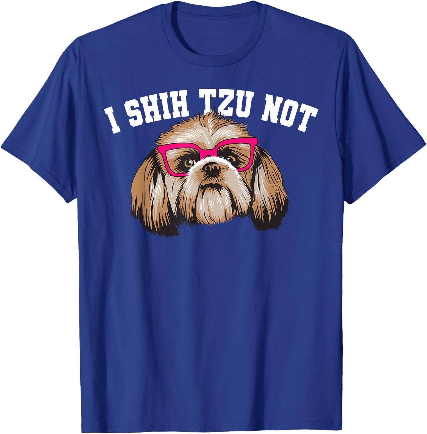 Funny I Shihtzu Not Gift Women Cool Dog Eye Glasses T-Shirt - T-Shirt | Royal