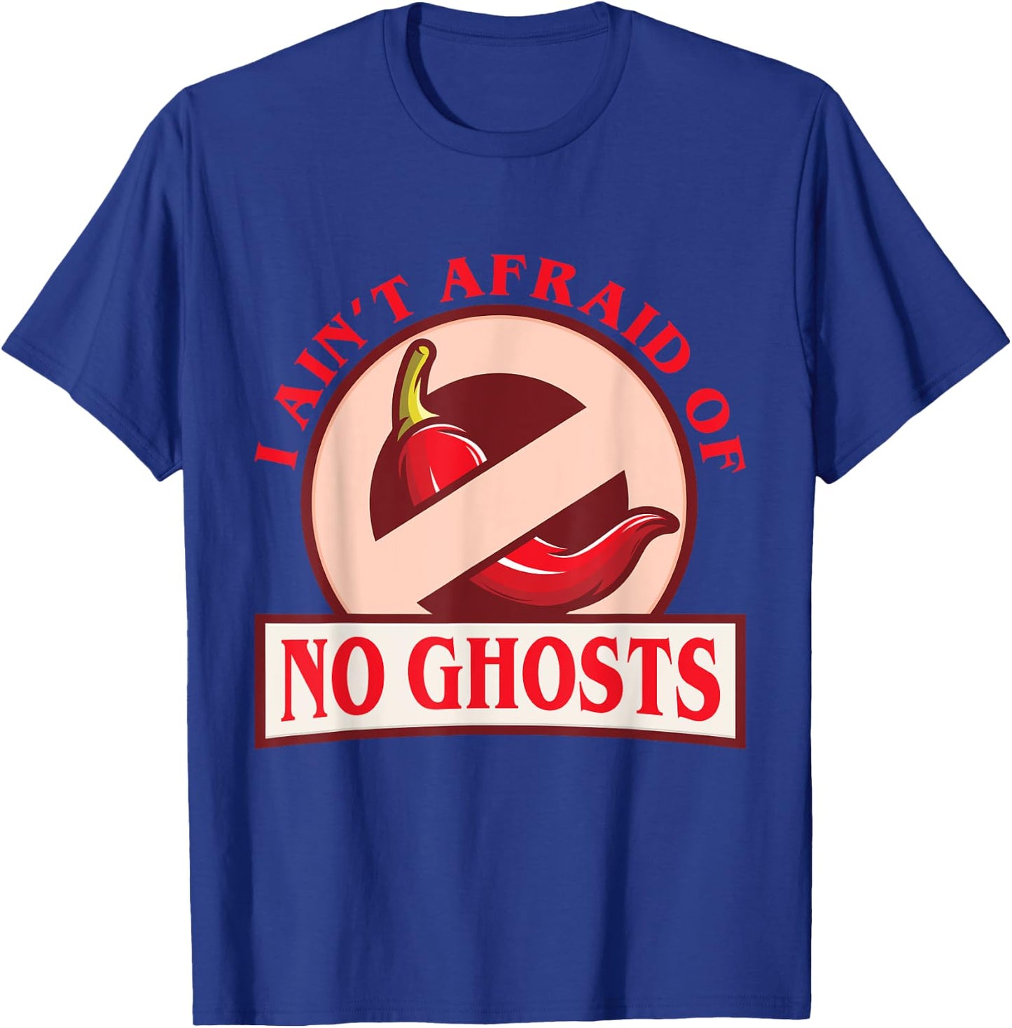 Funny Chili I Ain't Afraid Of No Ghosts Ghost Pepper T-Shirt - T-Shirt | Royal