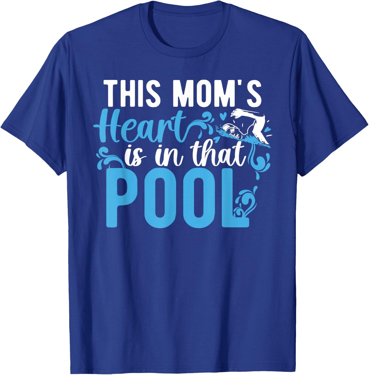 In That Pool Swim Mom Of A Swimmer Mama Swimming Mom T-Shirt - T-Shirt | Royal