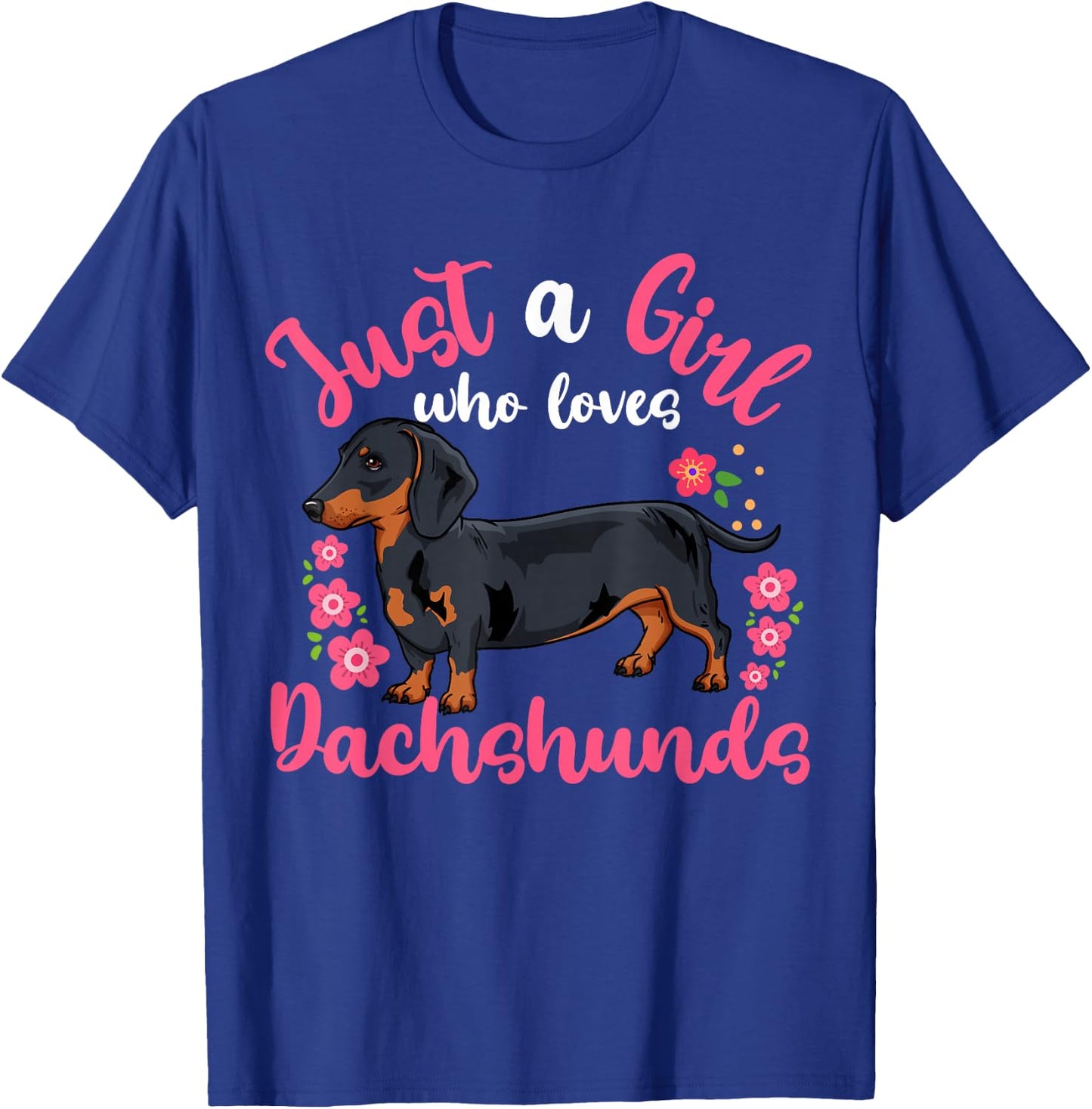 Dachshund Just a Girl Who Loves Dachshunds T-Shirt - T-Shirt | Royal