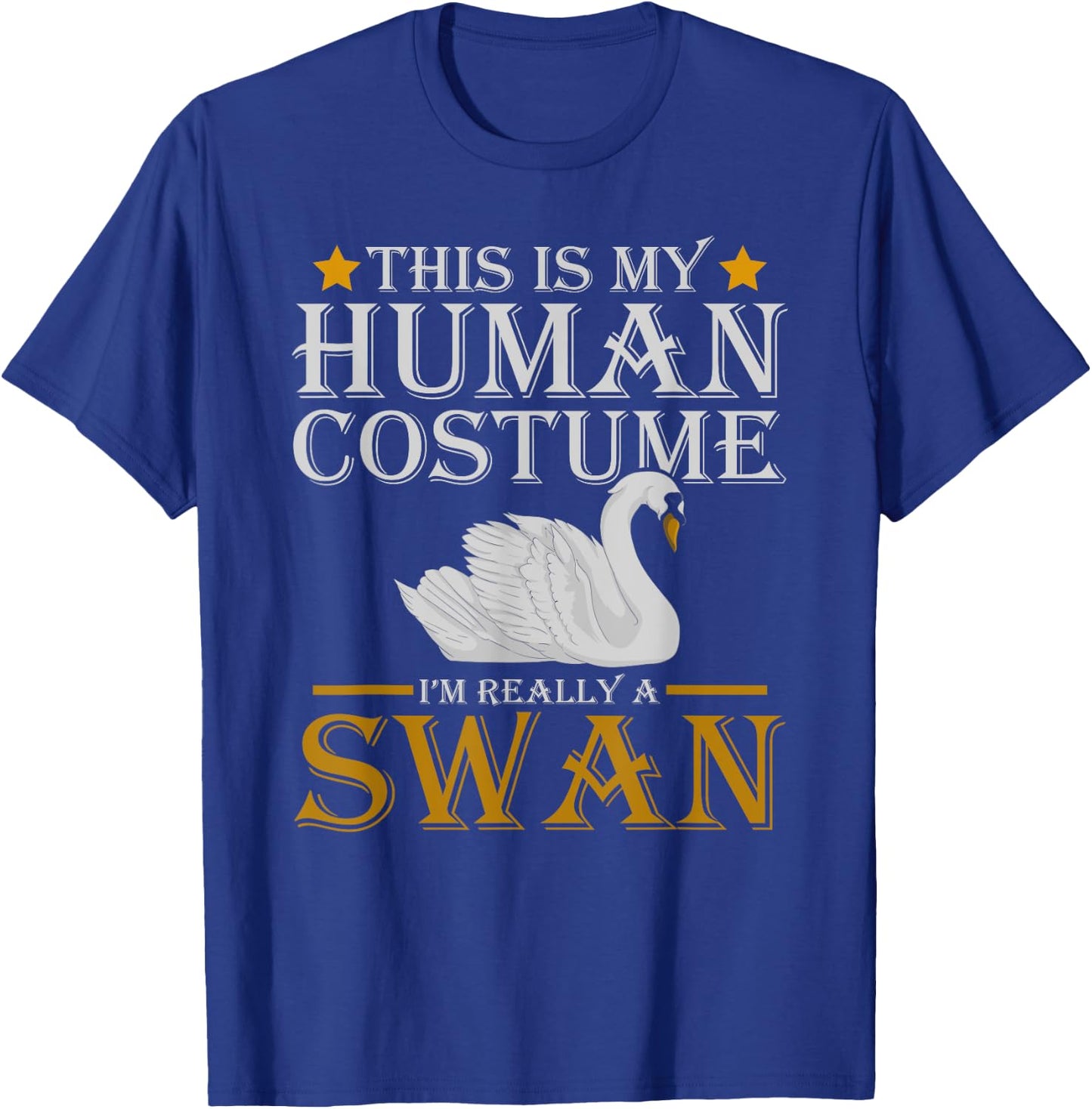 Funny Costume This Is My Human Costume Im Really A Swan T-Shirt - T-Shirt | Royal