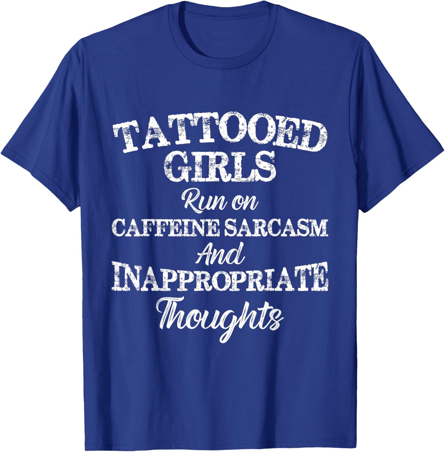 Tattooed Girls Run On Caffeine and Sarcasm Funny T-Shirt - T-Shirt | Royal