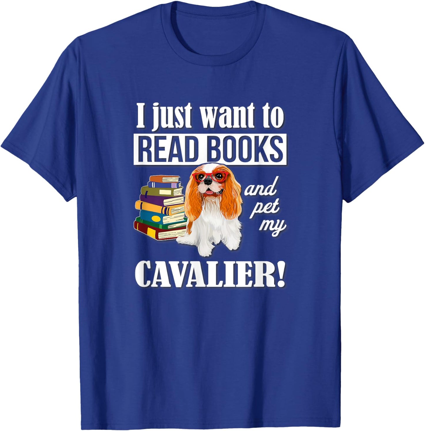 Funny Kids Want To Read Books & Pet Cavalier Spaniel Lover T-Shirt - T-Shirt | Royal