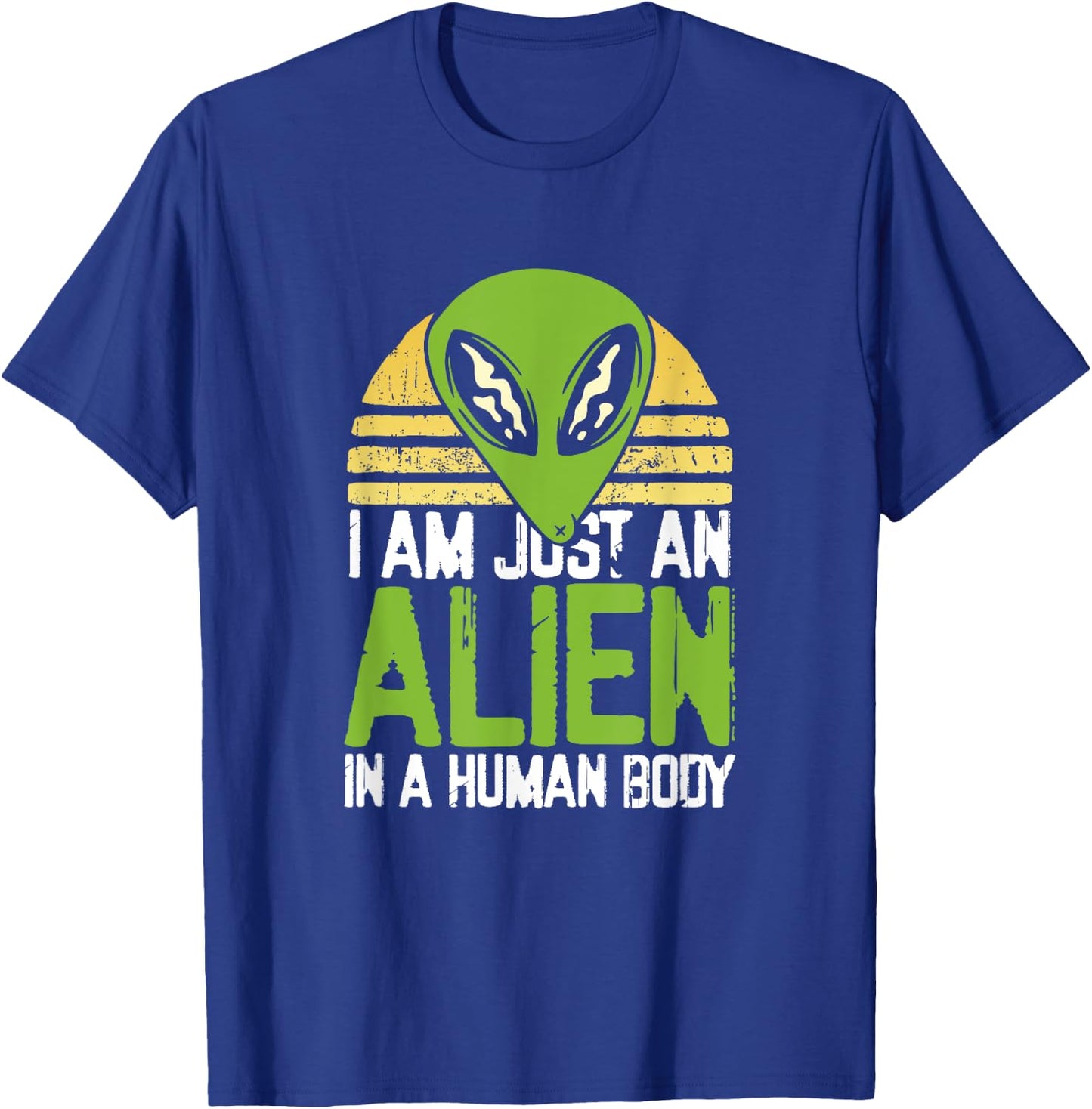 I am just an alien in a human body T-Shirt - T-Shirt | Royal