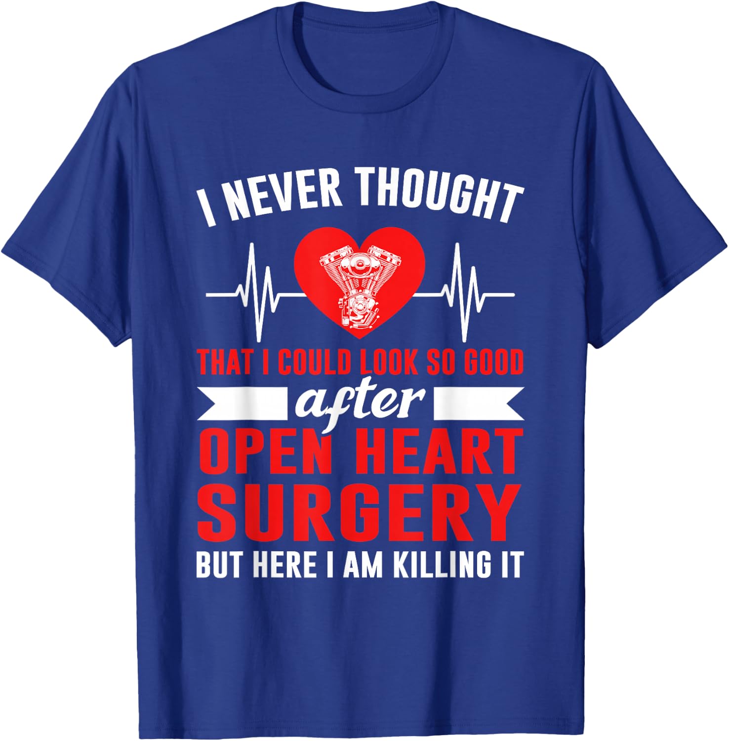 I Look so Good After Open Heart Surgery Bypass Surgery T-Shirt - T-Shirt | Royal