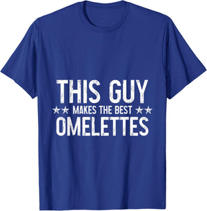This Guy Makes The Best Omelettes T-Shirt - T-Shirt | Royal
