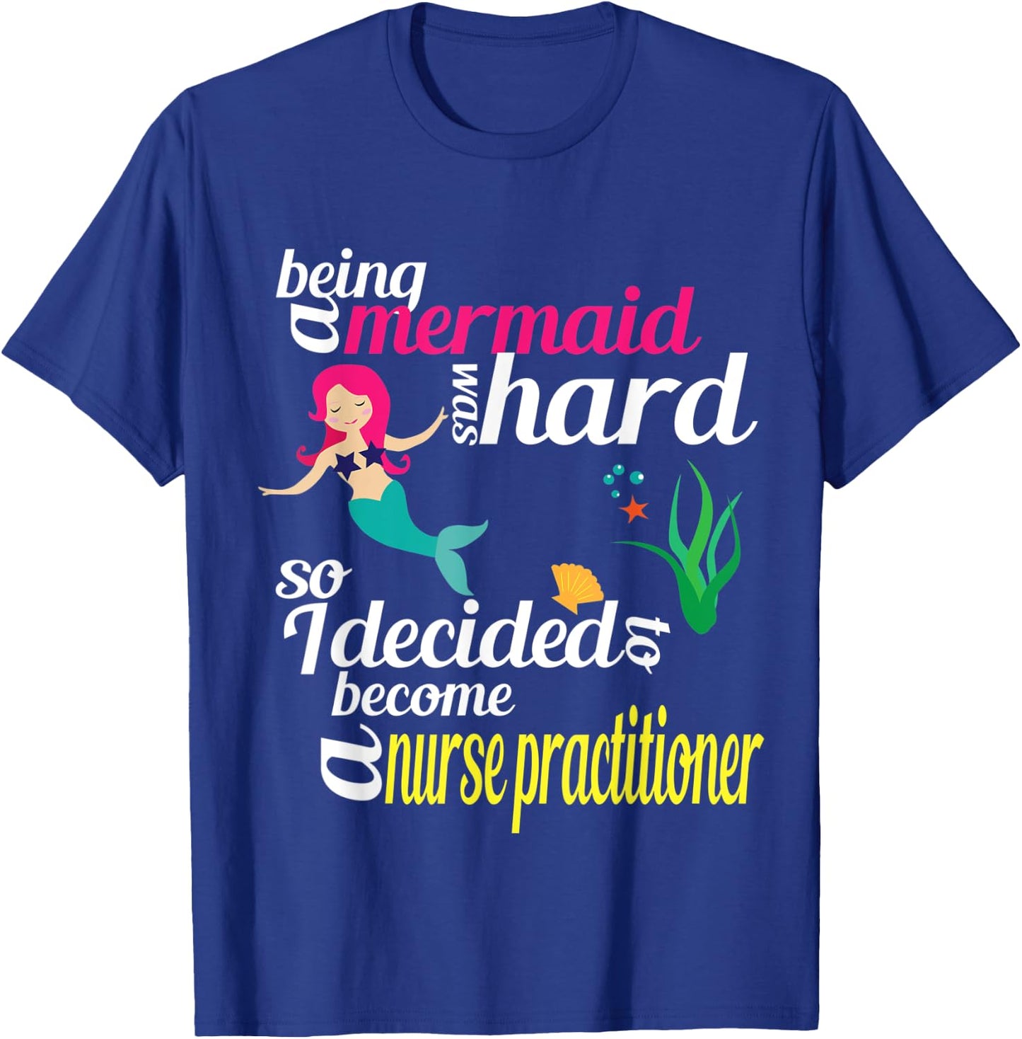 Nurse Practitioner Mermaid Gift Doctor of Nursing Practice T-Shirt - T-Shirt | Royal