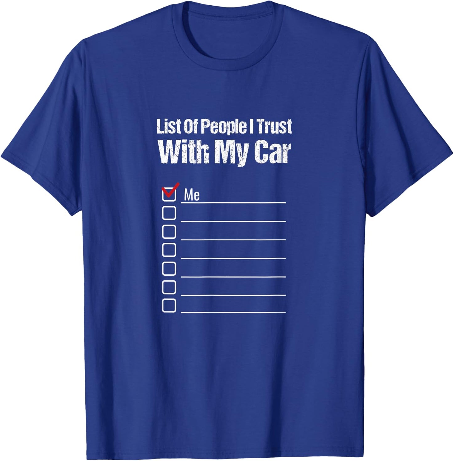 Funny Car Guy Gift - List Of People I Trust With My Car T-Shirt - T-Shirt | Royal