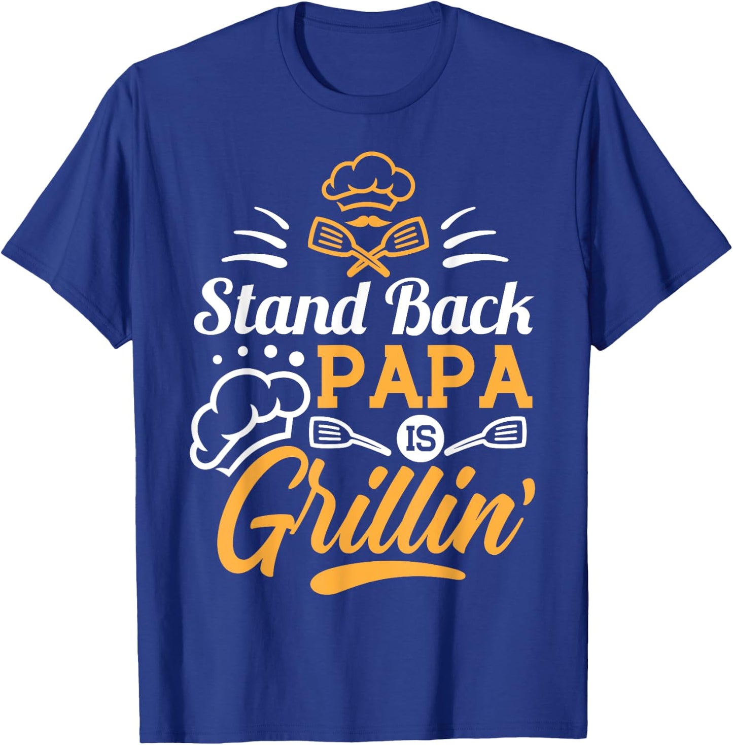 Stand Back Papa Is Grillin - Grill Master Cooking Dad Gift T-Shirt - T-Shirt | Royal