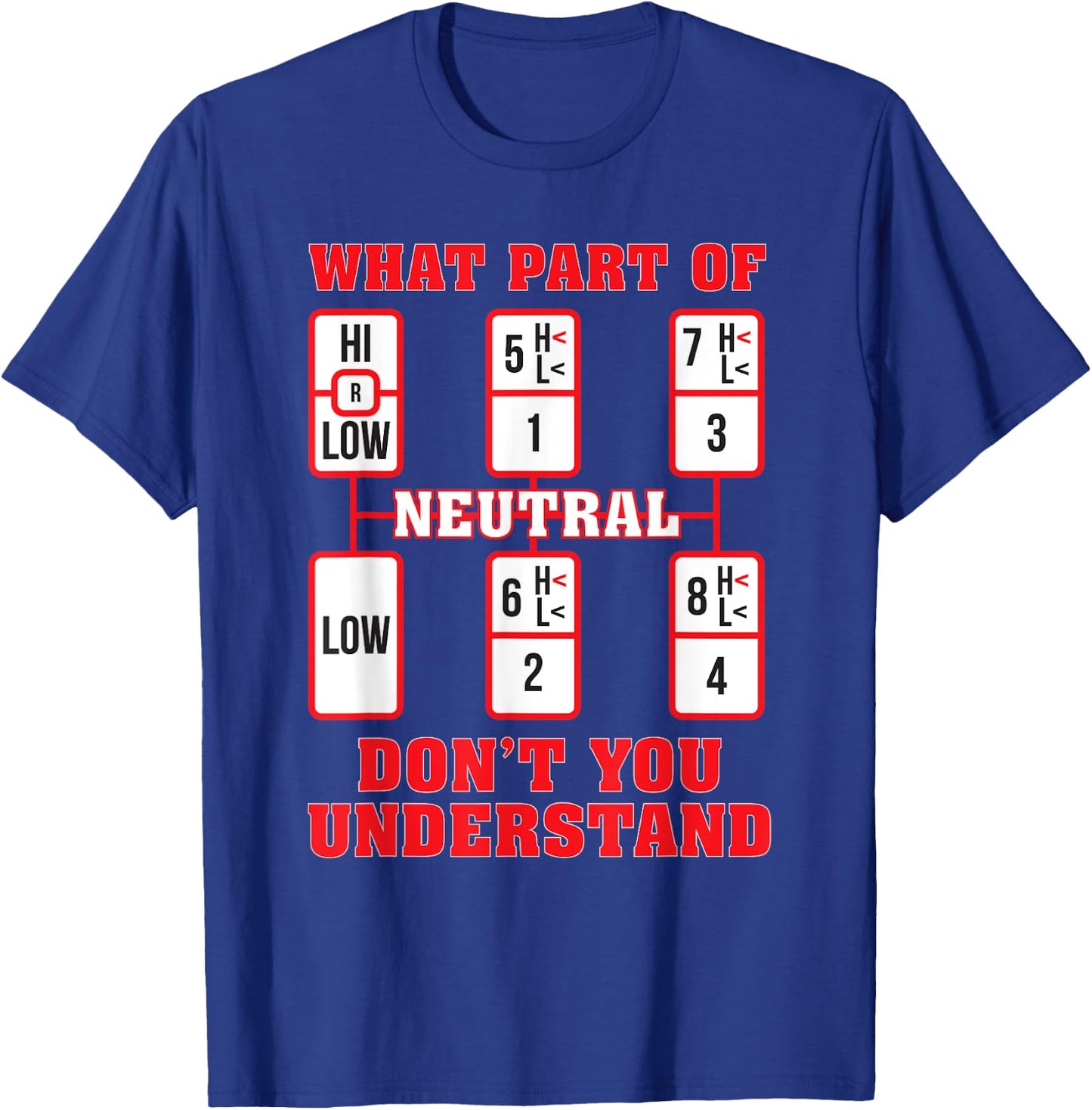 Funny Trucker Truck Shifting Manual Transmission Men Gifts T-Shirt - T-Shirt | Royal