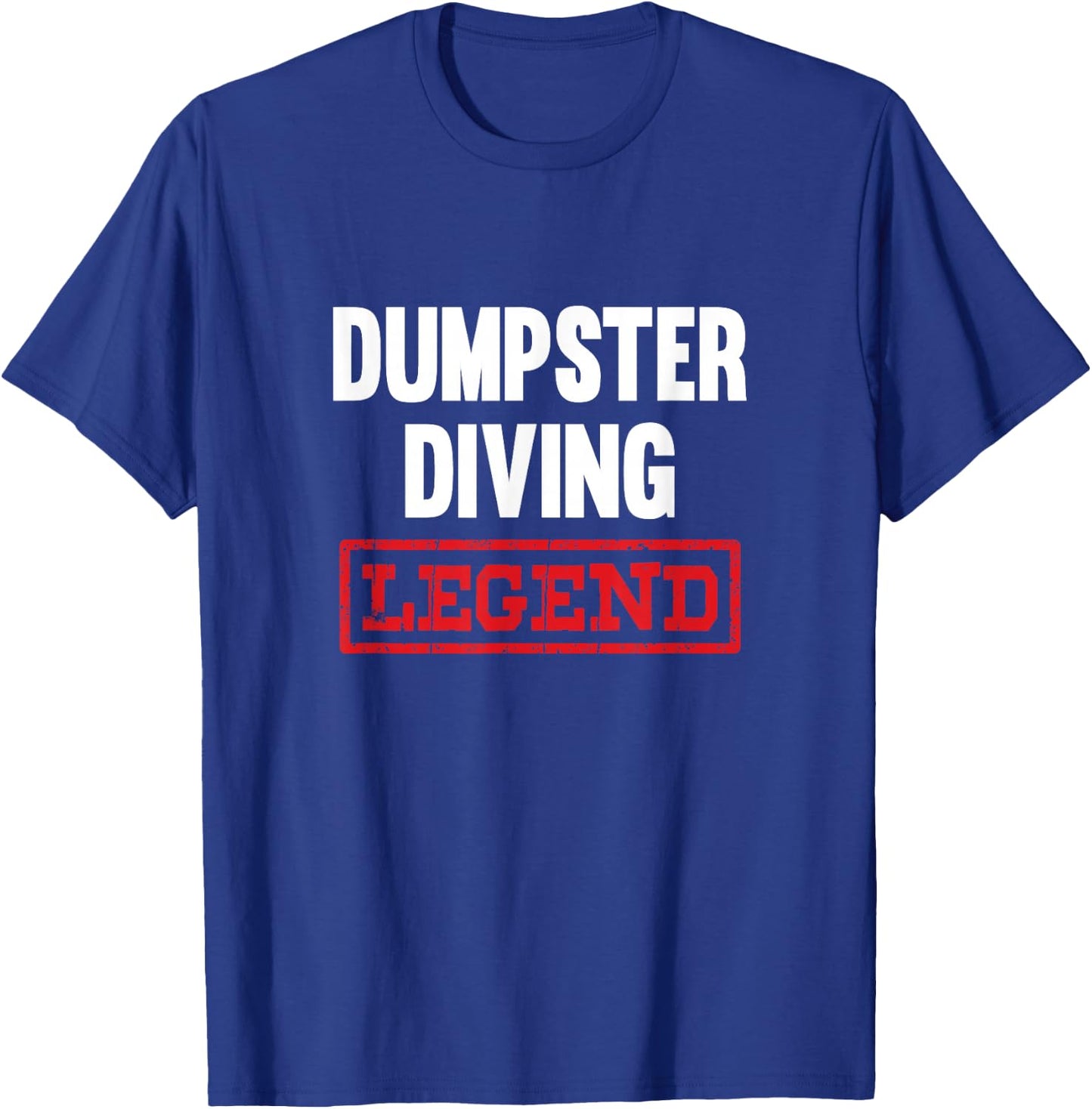 Dumpster Diving Legend Garbage Dive Diver T-Shirt - T-Shirt | Royal