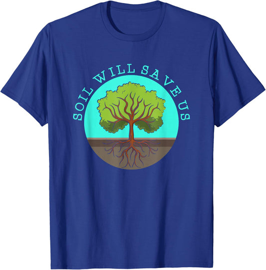 Soil Will Save Us - Gardener Soil Science Farm & Gardening T-Shirt - T-Shirt | Royal