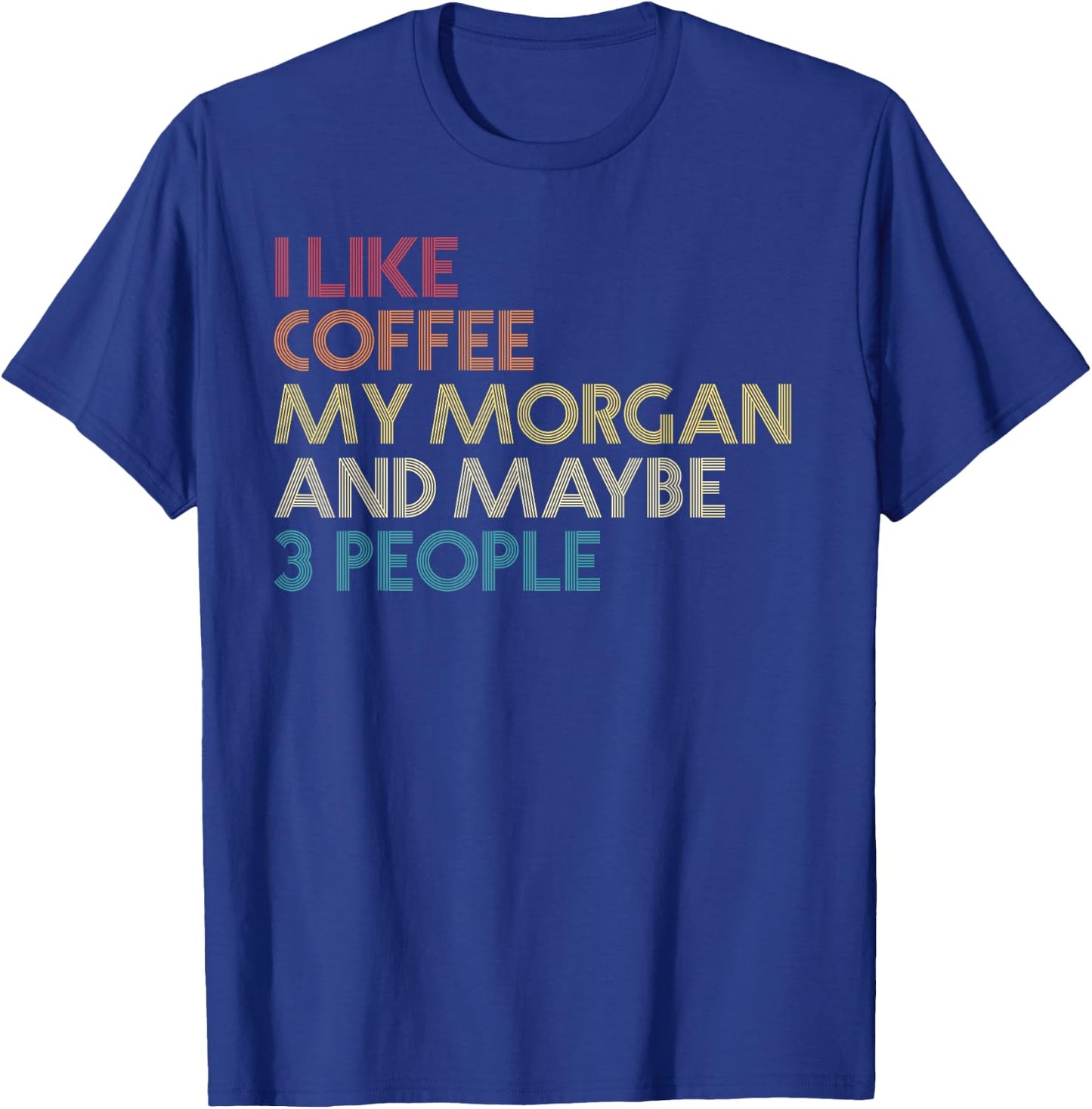 Morgan Horse Owner Gift Coffee Lover Quote Vintage Retro T-Shirt - T-Shirt | Royal