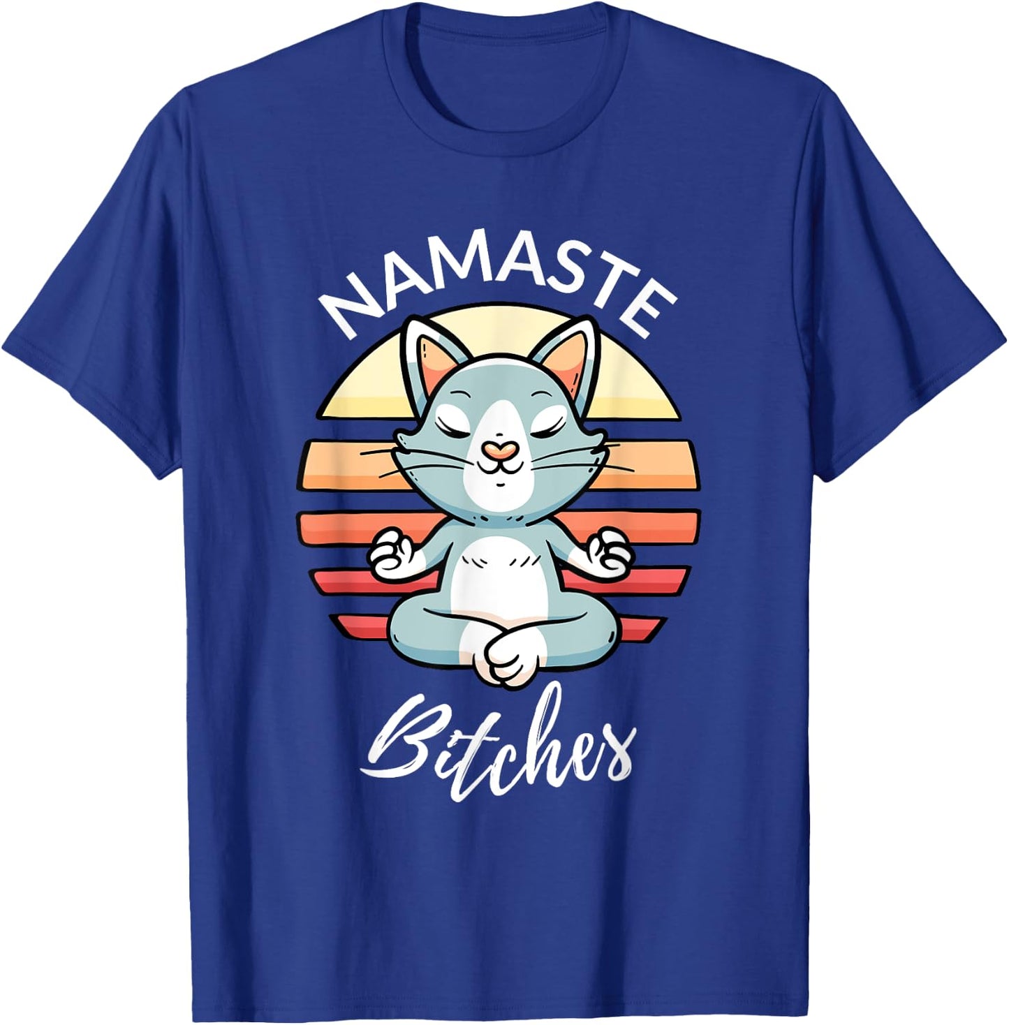 Namaste Bitches Sarcastic Yoga Funny Meditation Yogi Ohm T-Shirt - T-Shirt | Royal