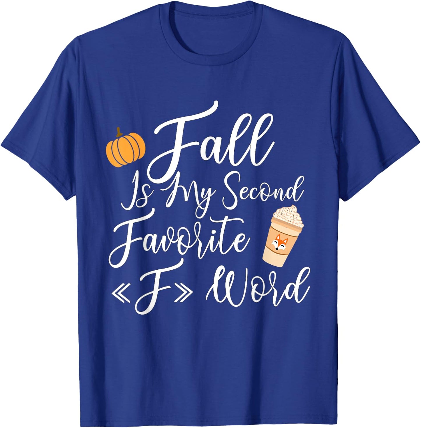 Fall Is My Second Favorite F Word Women Man T-Shirt - T-Shirt | Royal