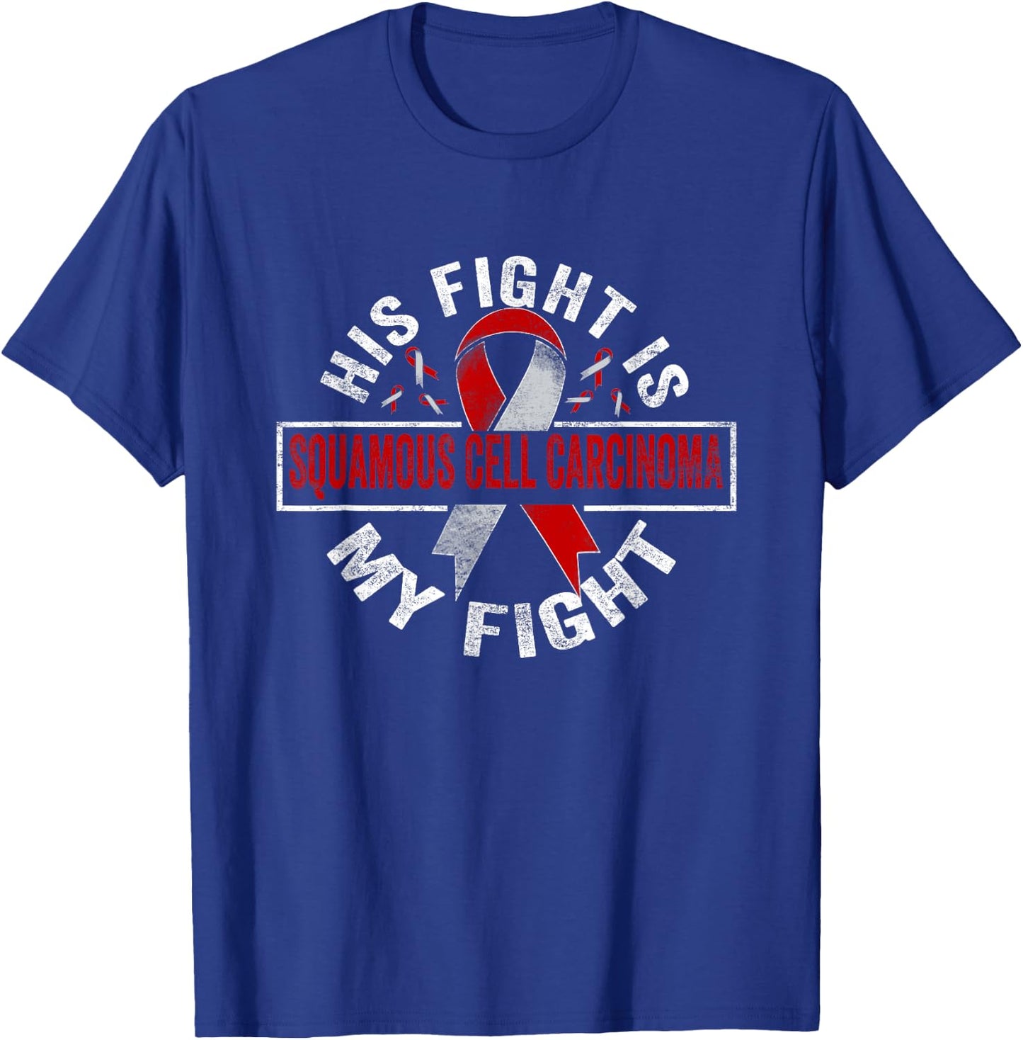His fight is my fight Squamous Cell Carcinoma Awareness T-Shirt - T-Shirt | Royal