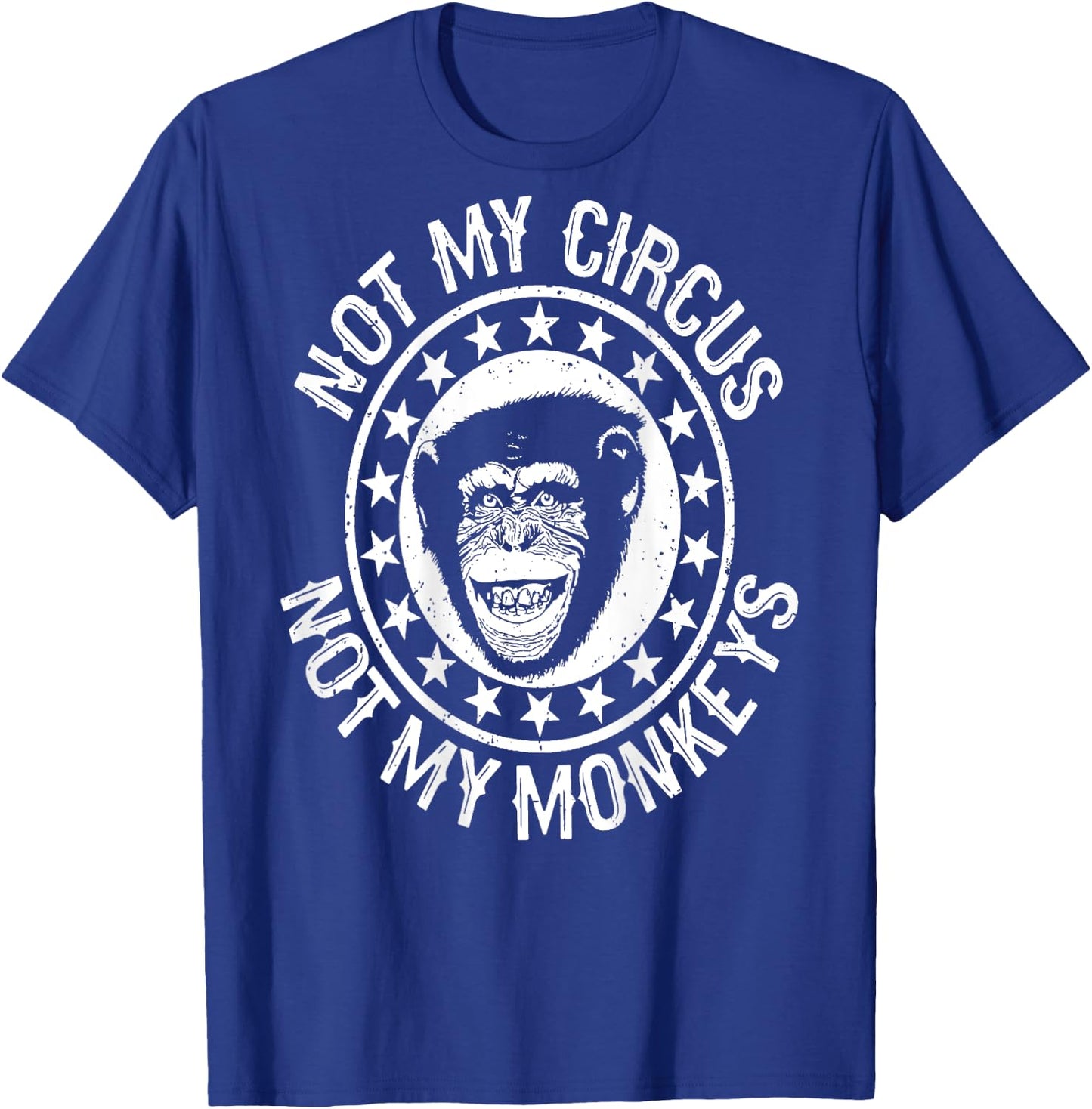 On Back Not My Circus Not my Monkeys T-Shirt - T-Shirt | Royal