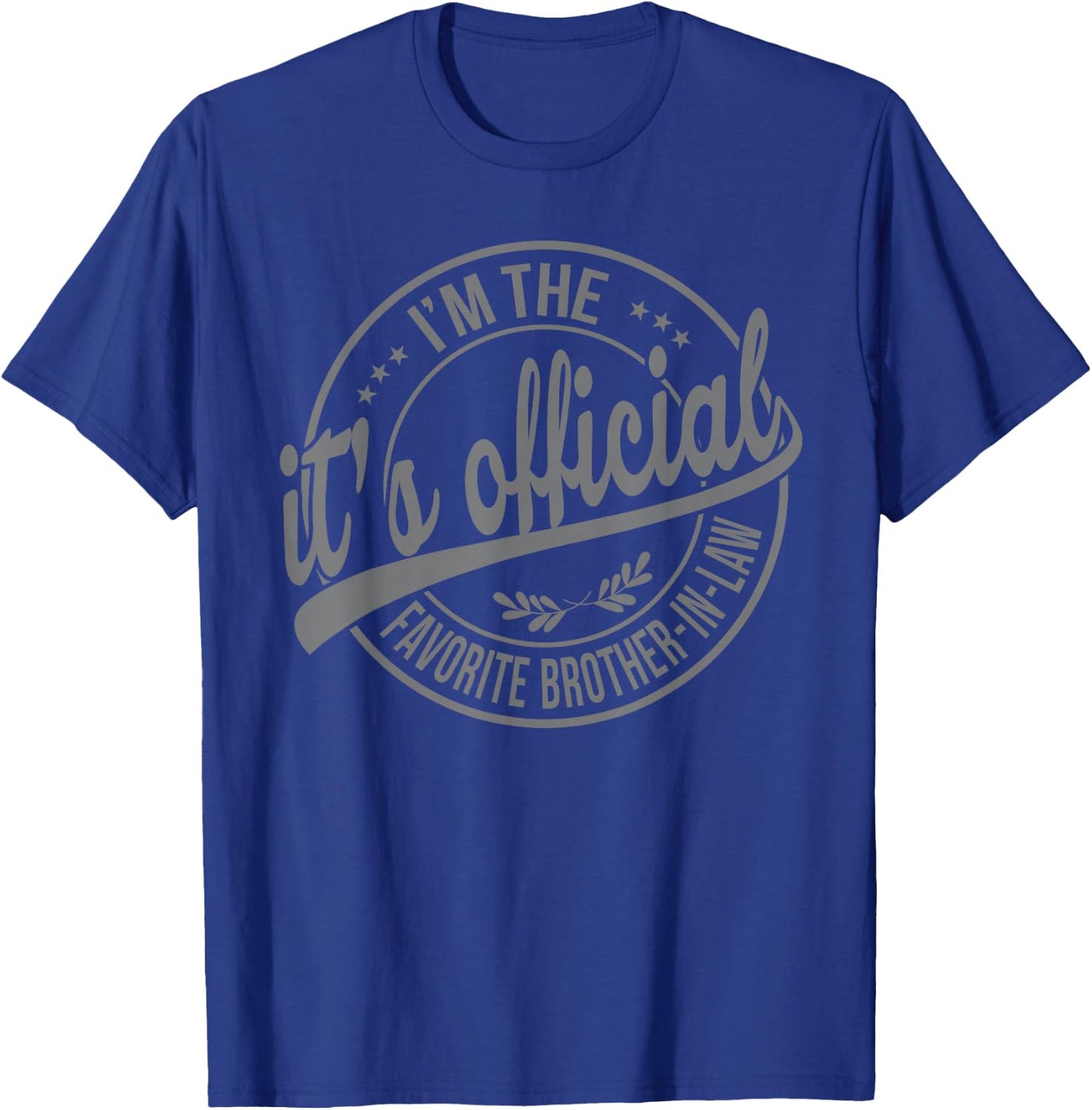 Its official im the favorite Brother-In-Law T-Shirt - T-Shirt | Royal
