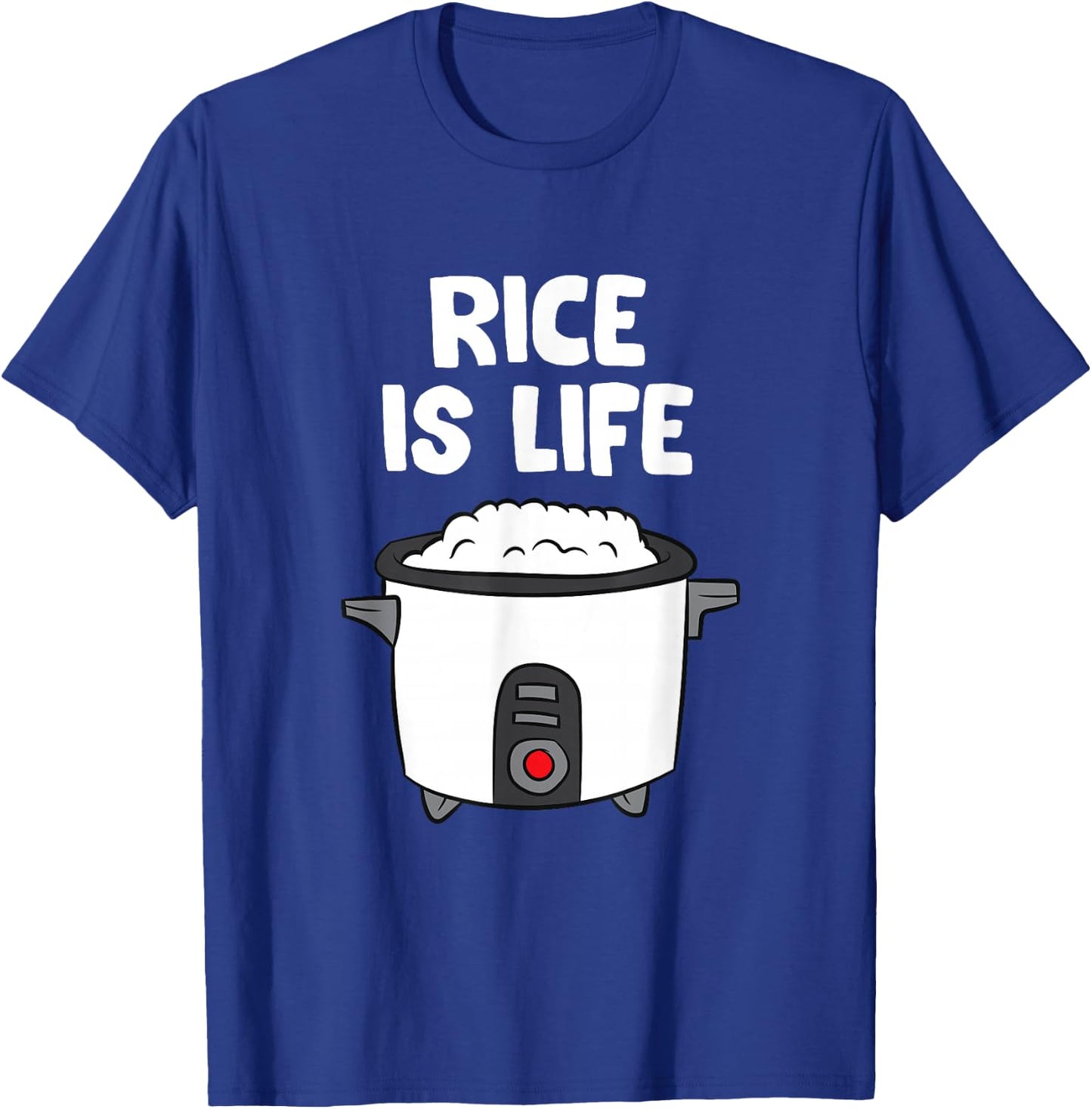 Rice Is Life Asian Food Chinese Rice Japanese Rice Cooker T-Shirt - T-Shirt | Royal