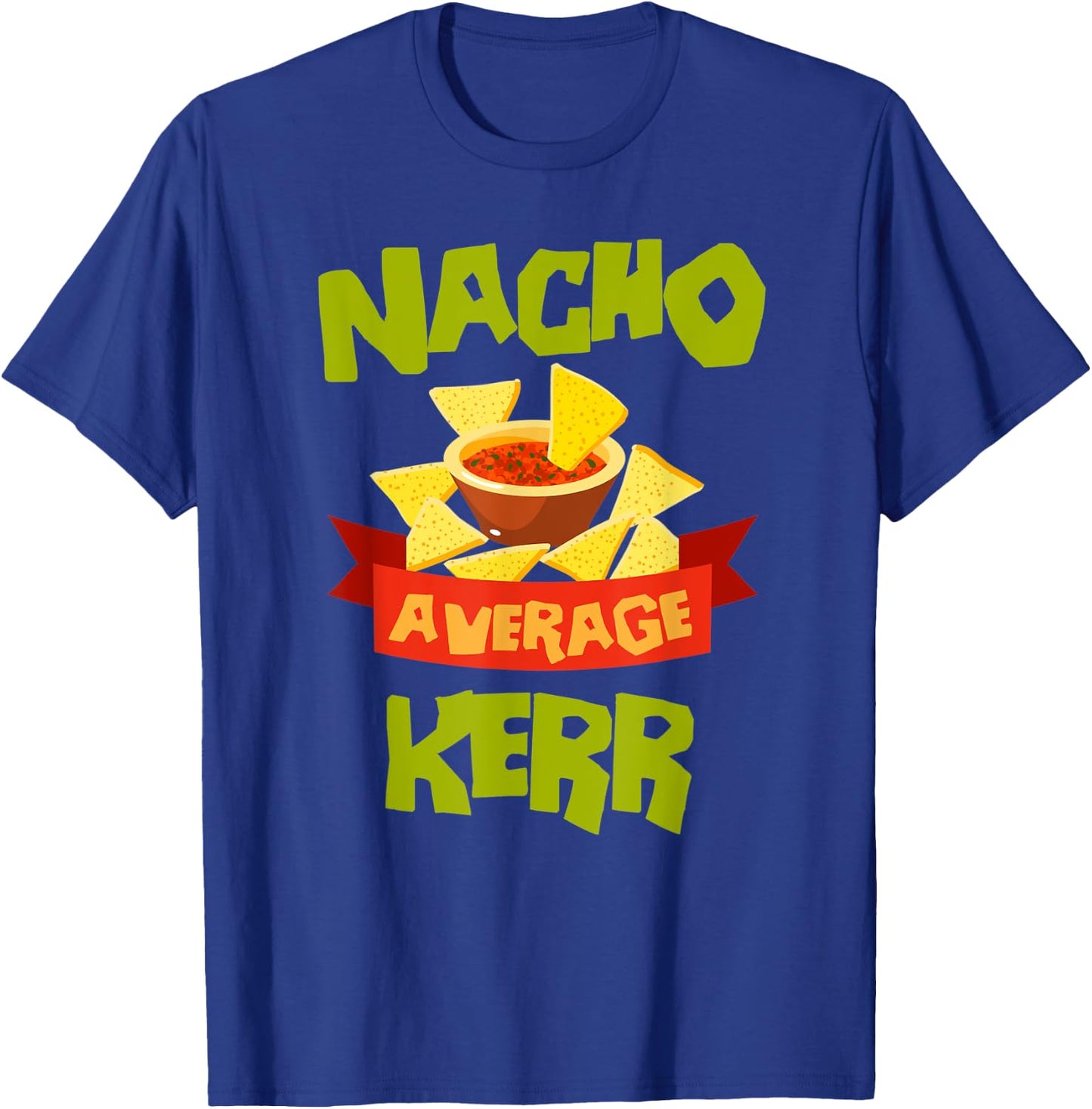 NACHO AVERAGE KERR Funny Birthday Personalized Surname T-Shirt - T-Shirt | Royal