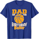 Dad Of The Birthday Baller Basketball Themed Party T-Shirt - T-Shirt | Royal