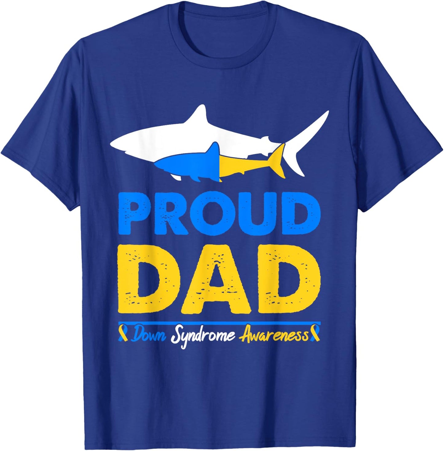 Proud Dad Papa World Down Syndrome Awareness Day Shark T21 T-Shirt - T-Shirt | Royal