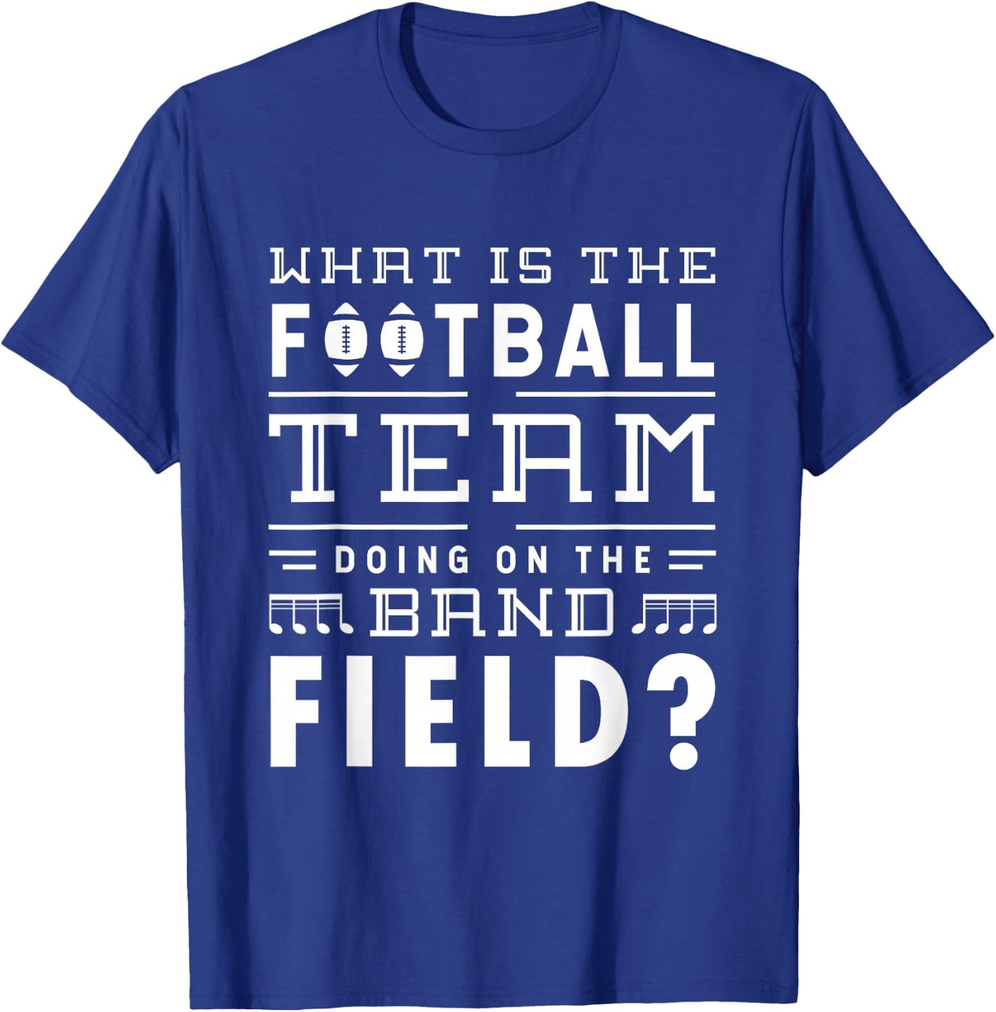 What is the football team doing on the band field Football T-Shirt - T-Shirt | Royal