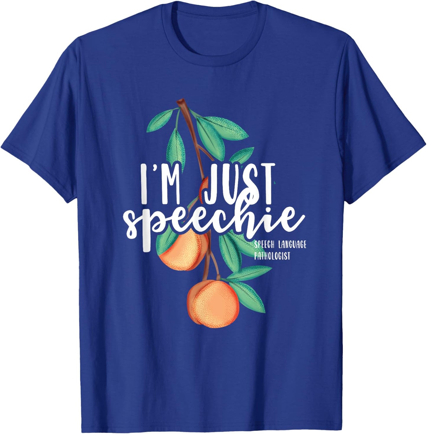 I Am Just Speechie Speech Language Therapy Pathology Gift T-Shirt - T-Shirt | Royal